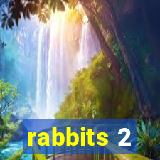 rabbits 2